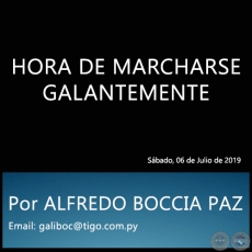 HORA DE MARCHARSE GALANTEMENTE - Por ALFREDO BOCCIA PAZ - Sbado, 06 de Julio de 2019